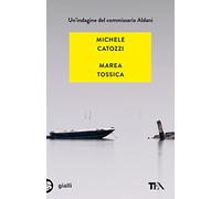 Marea tossica. Un'indagine del commissario Aldani (Gialli TEA)