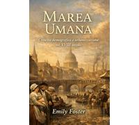 Marea Umana: Crescita demografica e urbanizzazione nel XVIII secolo