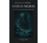 Mareas Negras - Relatos abisales de H. P. Lovecraft: Una inmersión en el horror cósmico y los Mitos de Cthulhu