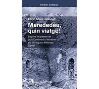 Marededeu, Quin Viatge!: Seguint les passes de Lluís Domènech i Montaner per la Noguera Pallaresa (1904): 15 (Pas a pas)