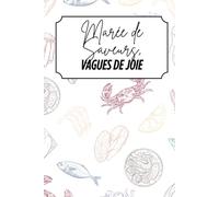 Marée de saveurs, vagues de joie: Livre de recettes à personnaliser - Souvenir familial - Motif fruits de mer - Couverture couleur - Intérieur couleur - 6 x 9 po
