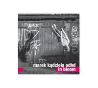 Marek Kądziela Adhd: In Bloom [CD]