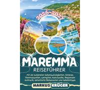 MAREMMA REISEFÜHRER 2026-2027: Entdecke Pitigliano, Saturnia, Monte Argentario, Orbetello und die Insel Giglio - mit die schönsten Sehenswürdigkeiten, ... Kulinarik, Reiserouten und Geheimtipps