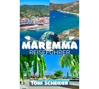 MAREMMA REISEFÜHRER 2026: Ein wilder Winkel der Toskana: Strände, Etrusker, Thermalquellen & echtes Maremma-Leben