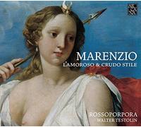 Marenzio: L´Amoroso & Crudeo Stile