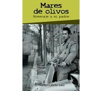 MARES DE OLIVOS: Homenaje a mi padre