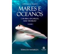 MARES E OCEANOS - Volume 1 - Caraíbas, Seychelles e Mar Vermelho