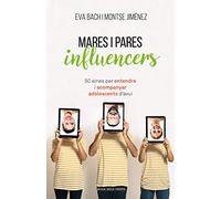 Mares i pares influencers: 50 eines per entendre i acompanyar adolescents d'avui (Divulgació)