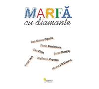Marfa cu diamante - Mircea Cartarescu, Florin Iaru, Dan Mircea Cipariu, Florin Dumitrescu, Sorin Ghergut, Dan Plesa, Bogdan O. Popescu, Editie in limba romana