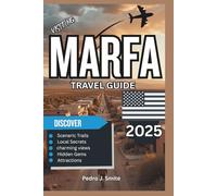 Marfa Travel Guide 2025: Desert Art, Stargazing & Minimalist Getaways in Far West Texas