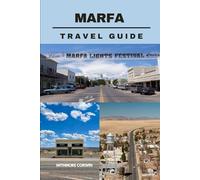 MARFA TRAVEL GUIDE (Hidden Corners & Timeless Places)