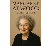 Margaret Atwood: A Literary Life