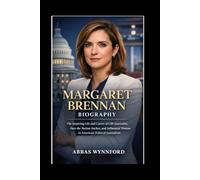 Margaret Brennan Biography: The Inspiring Life and Career of CBS Journalist, Face the Nation Anchor, and Influential Woman in American Political Journalism