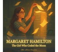 Margaret Hamilton: The Girl Who Coded the Moon (Think Like a Girl)