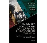 Margaret Macdonald and Analytic Philosophy in the 1930s: Unpublished Letters with Biographical and Interpretive Essays