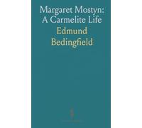Margaret Mostyn: A Carmelite Life: Faith, family, and convent leadership in the 17th-century Carmelite tradition