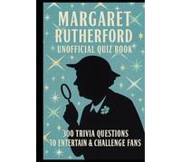Margaret Rutherford Unofficial Quiz Book: 300 Trivia Questions to Entertain & Challenge Fans (Cool Quiz Books)