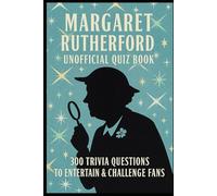 Margaret Rutherford Unofficial Quiz Book: 300 Trivia Questions to Entertain & Challenge Fans (Cool Quiz Books)
