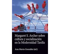 MARGARET S. ARCHER SOBRE CULTURA Y SOCIALIZACION EN LA MODERNIDAD TARDIA (ASTROLABIO CIENCIAS SOCIALES)