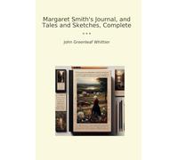 Margaret Smith's Journal, and Tales and Sketches, Complete (Classic Books)