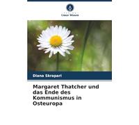 Margaret Thatcher und das Ende des Kommunismus in Osteuropa
