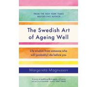 The Swedish Art of Ageing Well: Life Wisdom From Someone Who Will (Probably) Die Before You