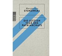Margarete Stokowski Die letzten Tage des Patriarchats (Tapa blanda)