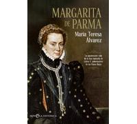 Margarita de Parma: La apasionante vida de la hija bastarda de Carlos V, gobernadora de los Paises Bajos (Bolsillo)
