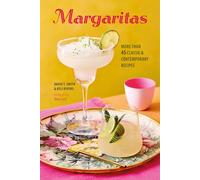 Margaritas: More than 45 classic & contemporary recipes