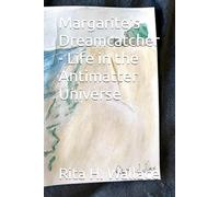 Margarite's Dreamcatcher - Life in the Antimatter Universe