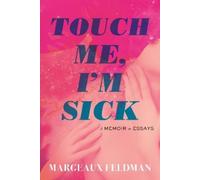 Margeaux Feldman Touch Me, I'm Sick (Tapa dura)
