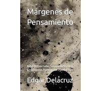 Márgenes de Pensamiento: Notas Recolectadas, Ensayos Reflexiones y Fragmentos Poéticos, vol. 2 2019 a 2023