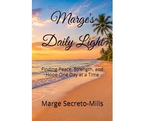 Marge's Daily Light: Finding Peace, Strength, and Hope-One Day at a Time