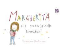 Margherita alla scoperta delle emozioni. Ediz. a colori (Lo sguardo di Daniele)