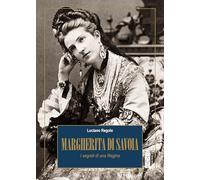 Margherita di Savoia. I segreti di una Regina (Profili)