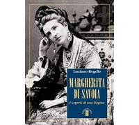 Margherita di Savoia. I segreti di una regina (Profili)