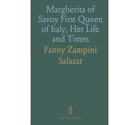 Margherita of Savoy First Queen of Italy, Her Life and Times