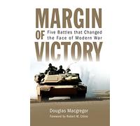 Margin of Victory: Five Battles that Changed the Face of Modern War
