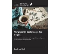 Marginación Social entre los Gogo:: Las Raíces e Historia Social de los Mendigos Callejeros Gogo en la Ciudad de Dar es Salaam, 1890-2000