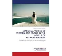 Marginal Voices of Women and Myths in the Novels of Githa Hariharan: FEMINIST PERSPECTIVES OF GITHA HARIHARAN