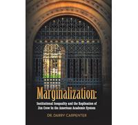 Marginalization: Institutional Inequality and the Replication of Jim Crow In the American Academic System