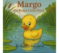Margo the Brave Little Duckling