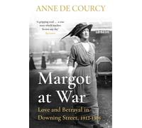 Margot at War: Love and Betrayal in Downing Street, 1912-1916