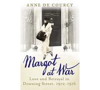 Margot at War: Love and Betrayal in Downing Street, 1912-1916