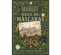 MARGOT. BAILE DE MÁSCARAS - Una ficción histórica que te llevará al Madrid y París del siglo XIX
