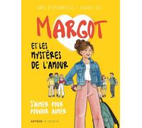 Margot et les mystères de l'amour: S'aimer pour pouvoir aimer