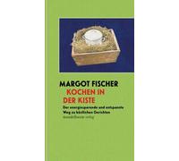 Margot Fischer Kochen in der Kiste: Der energiesparende und entspa (Tapa blanda)