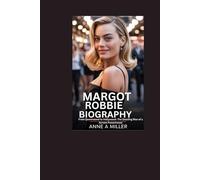 Margot Robbie BIOGRAPHY: From Queensland to Hollywood: The Dazzling Rise of a Screen Powerhouse