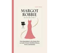 MARGOT ROBBIE BIOGRAPHY: From Queensland to the Oscars: How an Aussie Dreamer Redefined Beauty, Power, and Stardom
