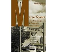 MARGOT SPONER: Do galego antigo ás fronteiras da resistencia
